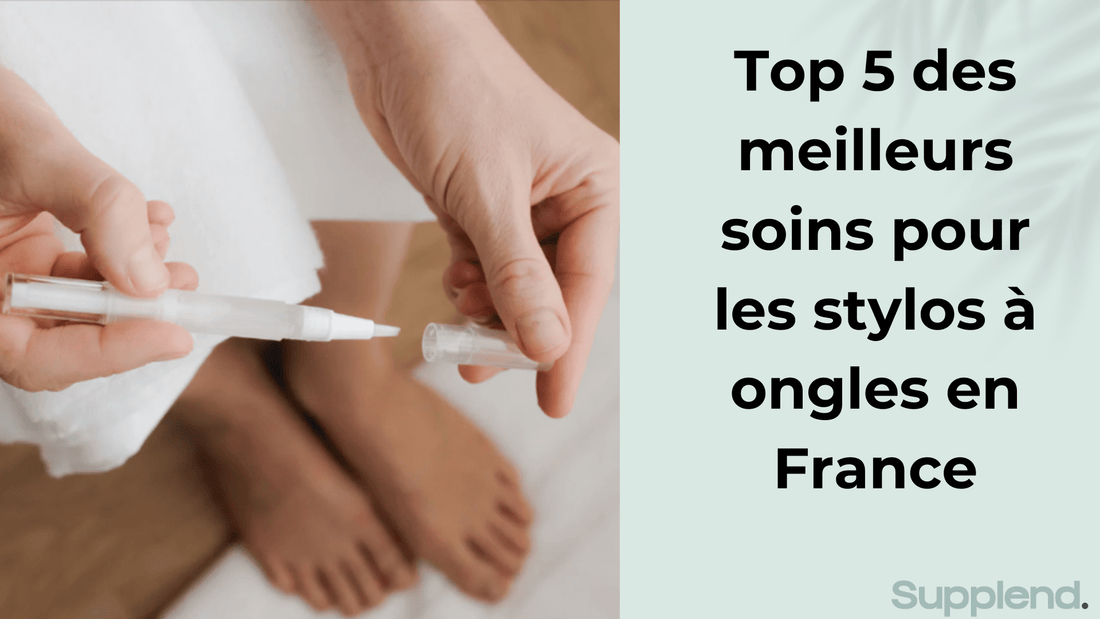 Top 5 des meilleurs soins pour les stylos à ongles en France